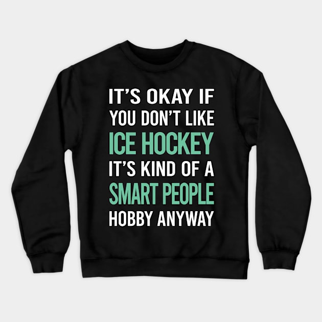 Smart People Hobby Ice Hockey Crewneck Sweatshirt by Happy Life